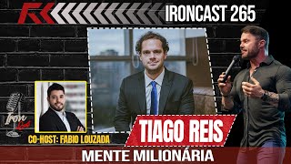 TUDO SOBRE INVESTIMENTOS COM TIAGO REIS COHOST FABIO LOUZADA  MENTE MILIONÁRIA  IRONCAST 265 [upl. by Pippy]