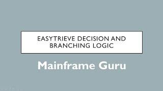 Easytrieve Decision and Branching logic  Decisional amp Branching Statements  Mainframe Guru [upl. by Anderea872]