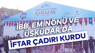 İBB EMİNÖNÜ VE ÜSKÜDARDA İFTAR ÇADIRI KURDU [upl. by Graniela161]