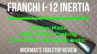 FRANCHI I12 Inertia Model 12GA SemiAuto Shotgun Tabletop Review  Episode 202418 [upl. by Dlanigger]