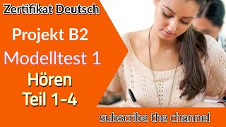 Project B2 Hören Modelltest 1  Goethe Deutschprüfung  Zertifikat Deutsch B2 [upl. by Eiralih608]