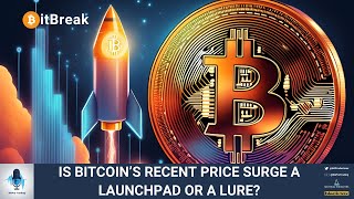 IS BITCOIN’S RECENT PRICE SURGE A LAUNCHPAD OR A LURE [upl. by Etteniotnna133]