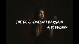 Alec Benjamin  Devil Doesnt Bargain Lyrics [upl. by Nybbor362]