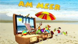 Am Meer ♪ SommerFerien CD Musikgeschichte Ferienlieder Sommerlieder amp Hörspiel Kinder [upl. by Eiderf505]