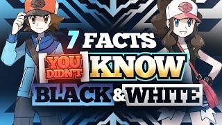 7 Facts You Didnt Know About Pokemon Black and White [upl. by Bernstein]