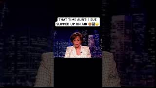 THAT TIME AUNTIE SUE SLIPPED UP ON AIR 🤬📺😖 [upl. by Ahsienyt]