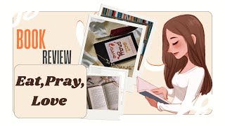 Review of the novel Eat Pray Love Book review of Eat Pray Love  Eat Pray Love Book review [upl. by Oranneg]