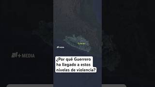 ¿Por qué hay VIOLENCIA en Guerrero nmasmedia media guerrero [upl. by Oremor]