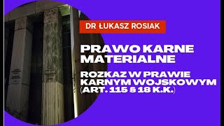 Prawo karne wojskowe Analiza art 115 § 18 kodeksu karnego Rozkaz w prawie karnym wojskowym [upl. by Lorak]