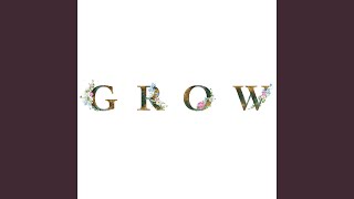 Grow [upl. by Blank]