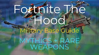 Fortnite The Hood Military Base Guide MYTHIC WEAPONS  HELICOPTER  RARE WEAPONS [upl. by Dela]