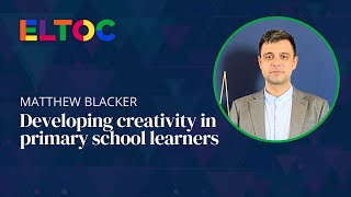 Developing creativity in primary school learners  Matthew Blacker [upl. by Ahsilam]