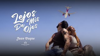 JUAN DUQUE  Lejos De Mis Ojos  Video Oficial [upl. by Nirak69]