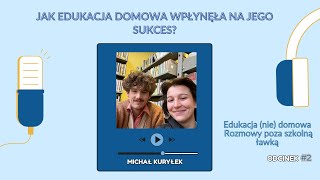 2 Jak edukacja domowa wpłynęła sukces Michała Kuryłka Laureat konkursu Forbes 25 under 25 [upl. by Gnehp105]