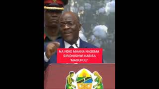 NA NDIO MAANA NASEMA SIRIDHISHWI KABISA MAGUFULI [upl. by Berkeley]