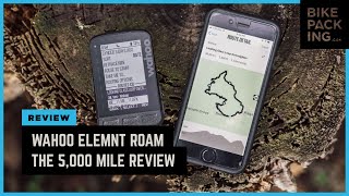 Wahoo ELEMNT ROAM Review The 5000 Mile Review [upl. by Iredale]