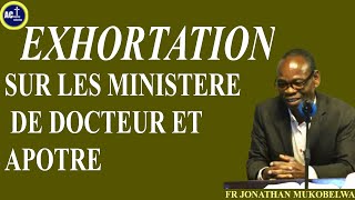 EXHORTATION SUR LES MINISTERE DE DOCTEUR ET APOTRE [upl. by Razec]