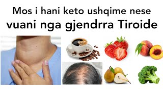 GJENDRRA TIROIDE  Mos i hani keto ushqime  shendeti tiroide hypothyrotism hipertiroidism [upl. by Alcott]