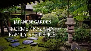 Japanese Garden and Residence of a merchant  FORMER KAZAMA FAMILY RESIDENCE [upl. by Yemac]