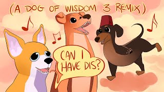 Dog of Wisdom III Remix Can I Have Dis [upl. by Dorey]