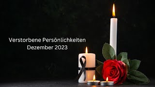 Verstorbene Persönlichkeiten  Dezember 2023 [upl. by Dublin925]