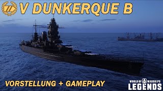 DUNKERQUE B  Vorstellung und erstes Gameplay  World of Warships Legends [upl. by Fryd]