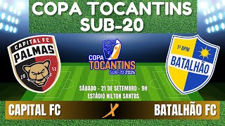 Capital FC X Batalhão FC  COPA TOCANTINS SUB20 2024 [upl. by Halladba]