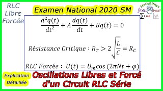 Circuit RLC Série  Oscillations Libres et Forcés  Examen National 2020  2 Bac SM [upl. by Gadmon]