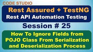 Rest Assured API Testing Session25Ignore Fields from POJO Class From SerializationampDeserialization [upl. by Erek93]