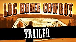 Log Home Cowboy Trailer [upl. by Gabi211]