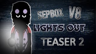 LIGHTS OUT  TEASER 2 Sepbox V8 Incredibox Mod [upl. by Aubigny]