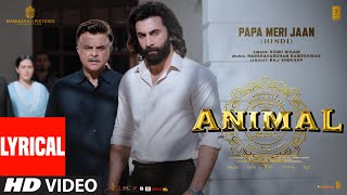 ANIMAL PAPA MERI JAAN Lyrical Video Ranbir Kapoor Anil KRashmika M Sandeep VSonu NBhushan K [upl. by Lacagnia]