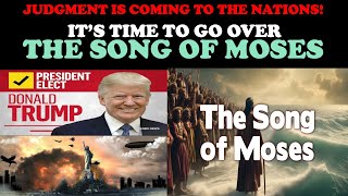 JUDGEMENT IS COMING TO THE NATIONS ITS TIME TO GO OVER THE SONG OF MOSES [upl. by Dede]