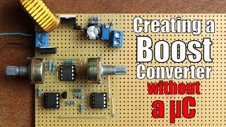 Creating a Boost Converter WITHOUT a Microcontroller [upl. by Ameg]