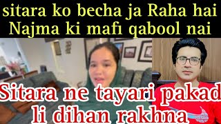 sitara ko kesay becha ja Raha hai Najma ki mafi qabool nai Sitara yaseen NE tayari pakad li [upl. by Ravert]