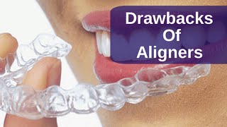 Aligners Vs Braces  drawbacks of Aligners [upl. by Shena]