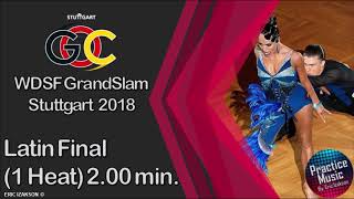 GOC GrandSlam 2018  Latin Practice Final 1 Heat 200 min [upl. by Eisdnil945]