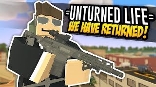 WE HAVE RETURNED  Unturned Life Roleplay 593 [upl. by Phelan]