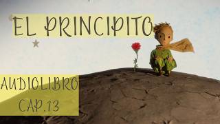 EL PRINCIPITO Cap 13 AUDIOLIBRO [upl. by Ynavoj]