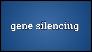 Gene silencing Meaning [upl. by Darrey]