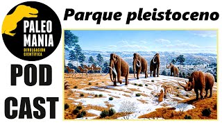 La estepa de mamut y el Parque Pleistoceno Descubre un bioma único PODCAST [upl. by Ahtelat903]