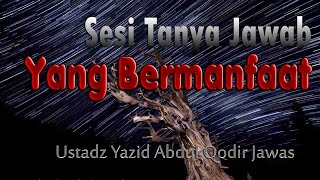 Sesi Tanya Jawab Yang Sangat Bermanfaat II Ustad Yazid Abdul Qodir Jawas [upl. by Cesare]