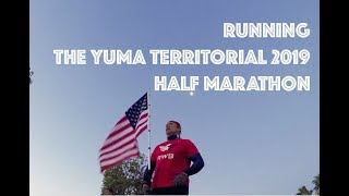 RUNNING THE YUMA TERRITORIAL 2019 HALF MARATHON [upl. by Colinson]