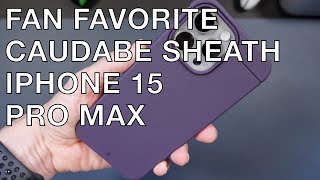 Caudabe Sheath iPhone 15 Pro Max Up Close  A Fan Favorite [upl. by Nodyarg]