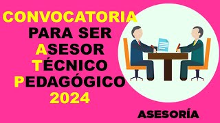 Soy Docente CONVOCATORIA PARA SER ASESOR TÉCNICO PEDAGÓGICO 2024 [upl. by Hogue]