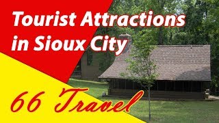 List 8 Tourist Attractions in Sioux City Iowa  Travel to United States [upl. by Eedahs]