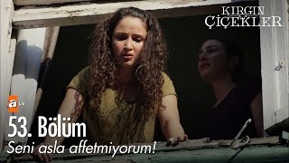 Seni asla affetmiyorum  Kırgın Çiçekler 53 Bölüm  atv [upl. by Neerac141]