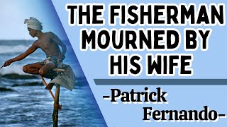 The Fisherman Mourned by His Wife by Patrick Fernando  AL English Literature [upl. by Dlabihcra]