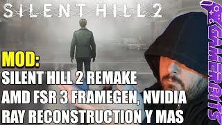 MOD Silent Hill 2 Remake añadiendo AMD FSR 3 FG NVIDIA Ray Reconstruction y más [upl. by Shurlock]