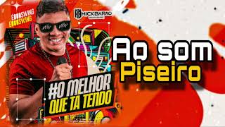 AO SOM DO PISEIRO  HICK BARAO hick barao 2023Piseiro 2024 [upl. by Aslam]